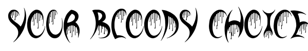Your Bloody Choice font preview